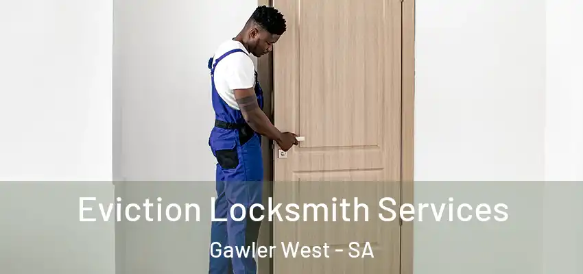 Eviction Locksmith Services Gawler West - SA