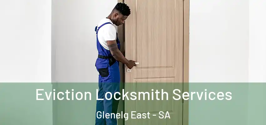 Eviction Locksmith Services Glenelg East - SA