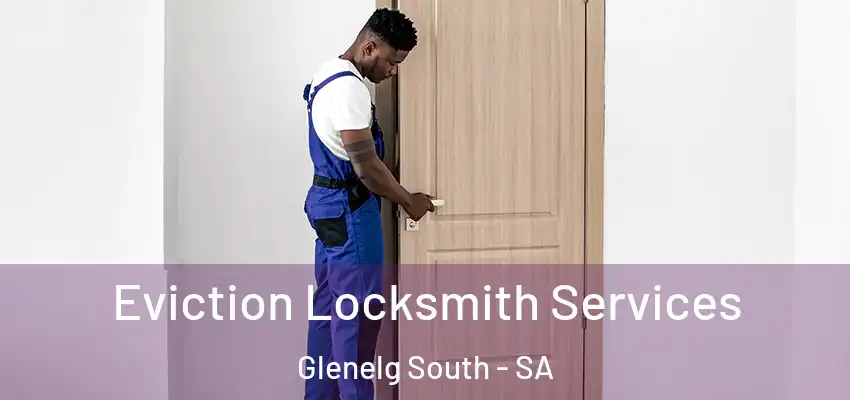  Eviction Locksmith Services Glenelg South - SA
