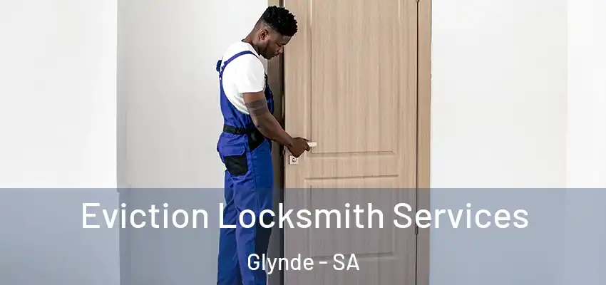  Eviction Locksmith Services Glynde - SA