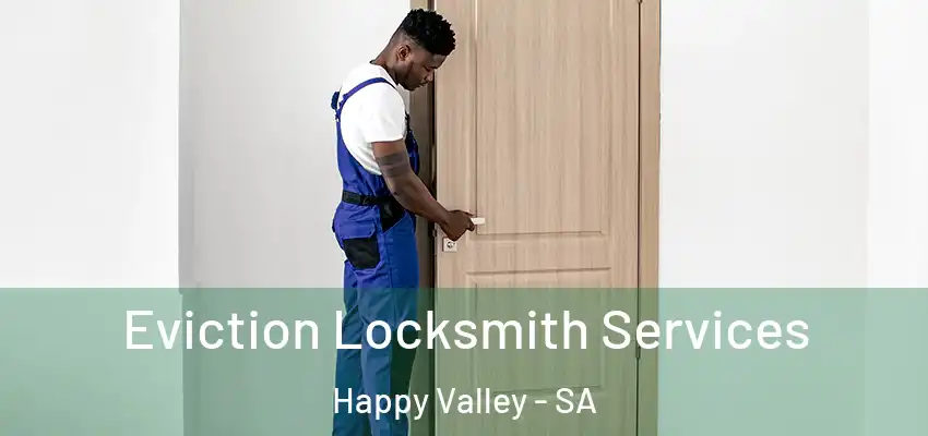 Eviction Locksmith Services Happy Valley - SA