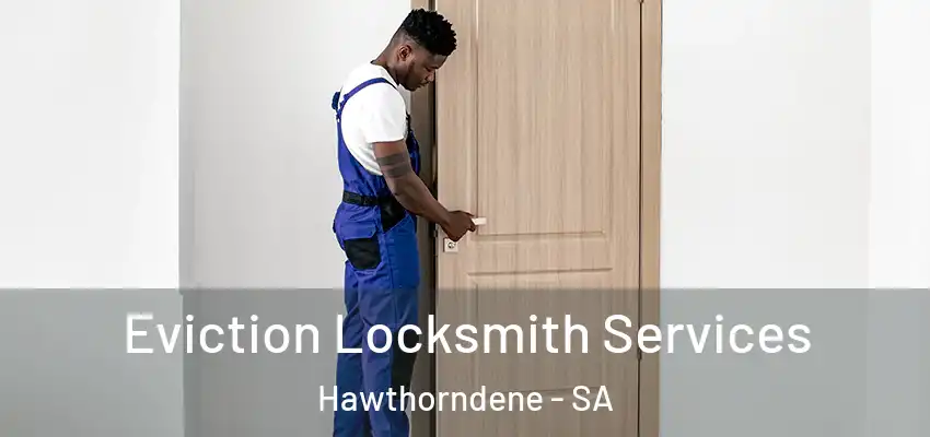 Eviction Locksmith Services Hawthorndene - SA
