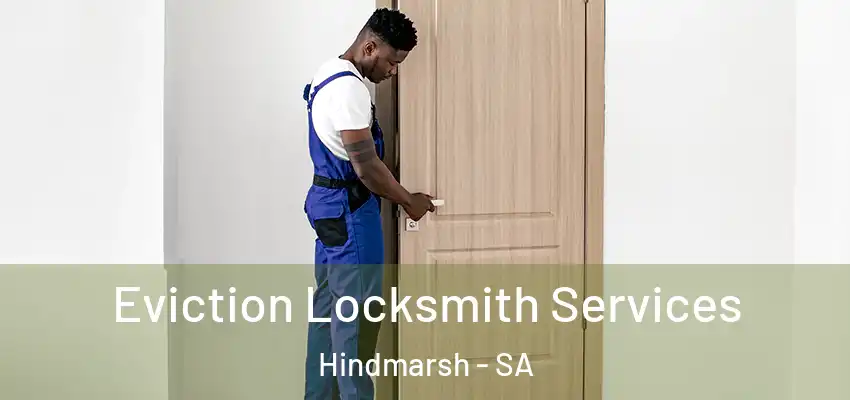 Eviction Locksmith Services Hindmarsh - SA
