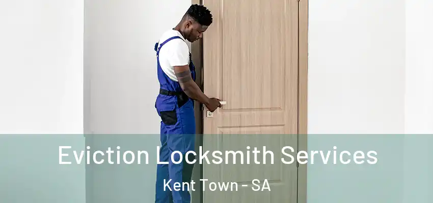 Eviction Locksmith Services Kent Town - SA