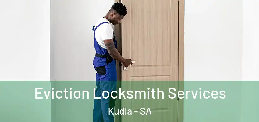 Eviction Locksmith Services Kudla - SA
