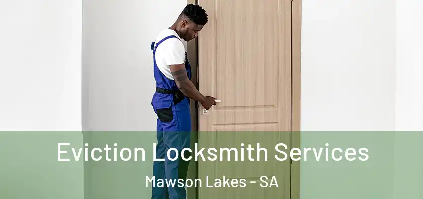 Eviction Locksmith Services Mawson Lakes - SA