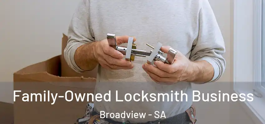 Family-Owned Locksmith Business Broadview - SA
