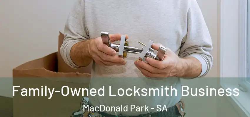 Family-Owned Locksmith Business MacDonald Park - SA