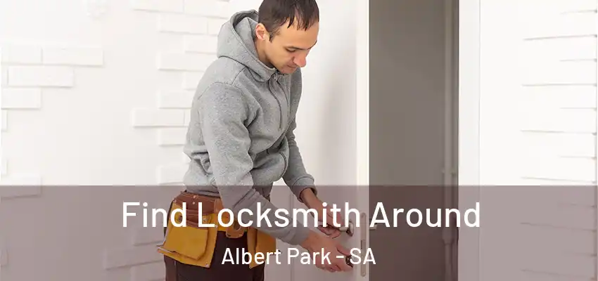 Find Locksmith Around Albert Park - SA