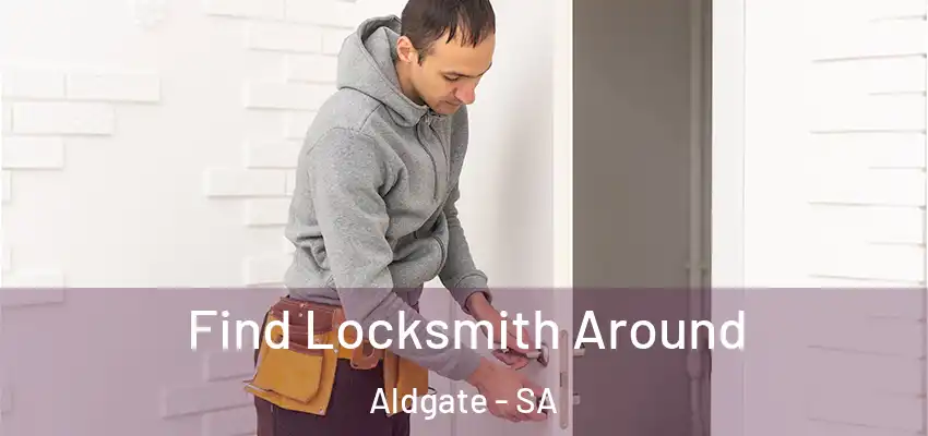 Find Locksmith Around Aldgate - SA