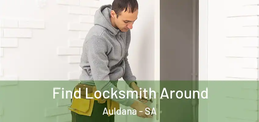 Find Locksmith Around Auldana - SA