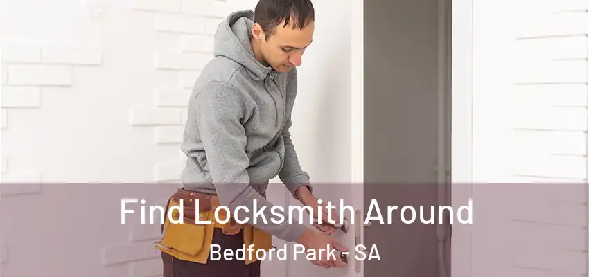 Find Locksmith Around Bedford Park - SA