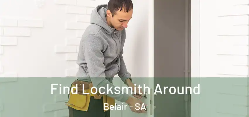  Find Locksmith Around Belair - SA