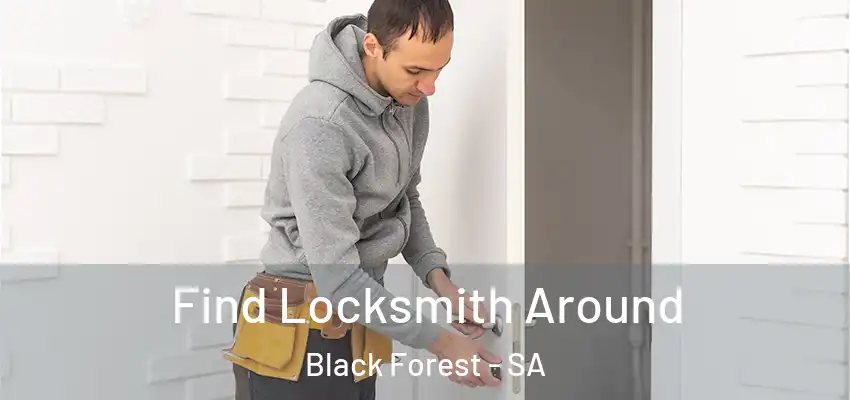 Find Locksmith Around Black Forest - SA