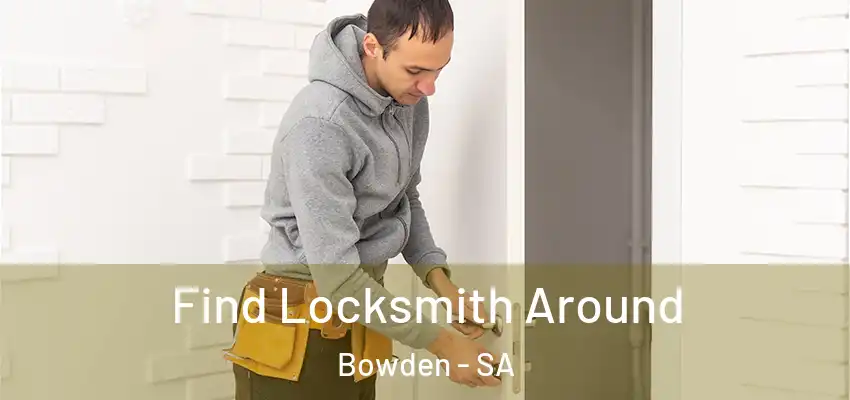 Find Locksmith Around Bowden - SA