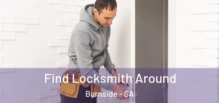 Find Locksmith Around Burnside - SA