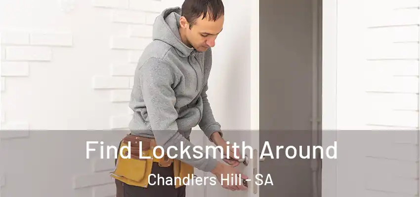 Find Locksmith Around Chandlers Hill - SA
