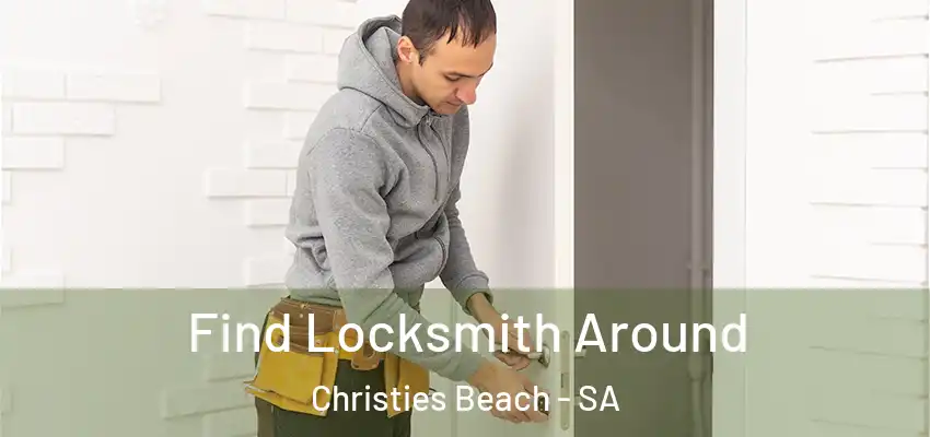 Find Locksmith Around Christies Beach - SA