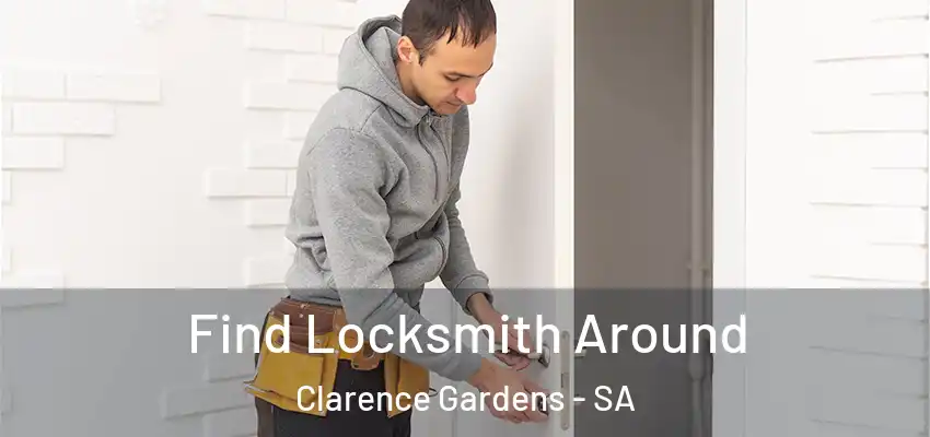  Find Locksmith Around Clarence Gardens - SA