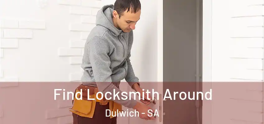 Find Locksmith Around Dulwich - SA