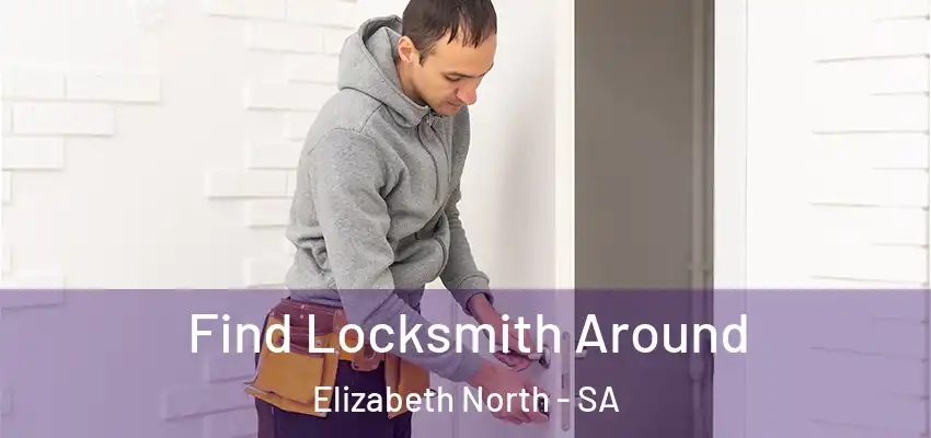 Find Locksmith Around Elizabeth North - SA