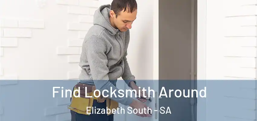  Find Locksmith Around Elizabeth South - SA