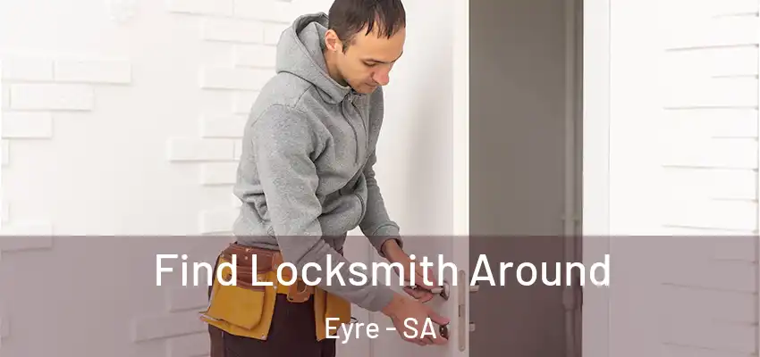 Find Locksmith Around Eyre - SA