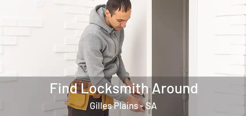 Find Locksmith Around Gilles Plains - SA