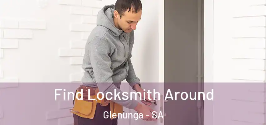 Find Locksmith Around Glenunga - SA