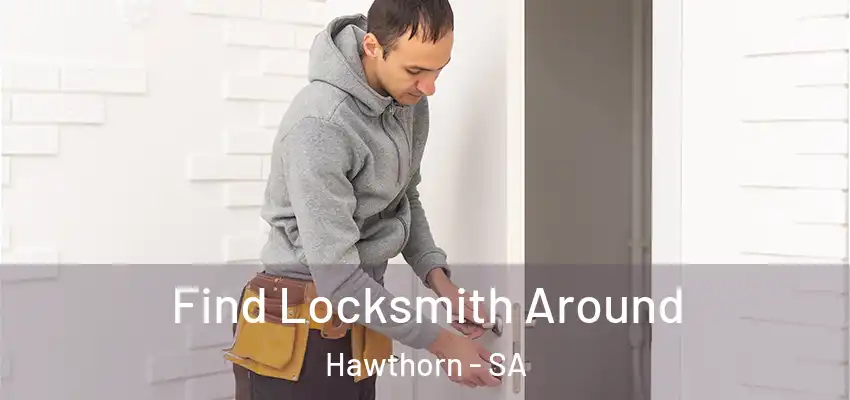 Find Locksmith Around Hawthorn - SA