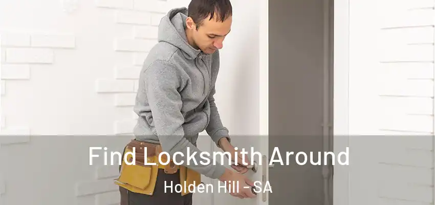 Find Locksmith Around Holden Hill - SA