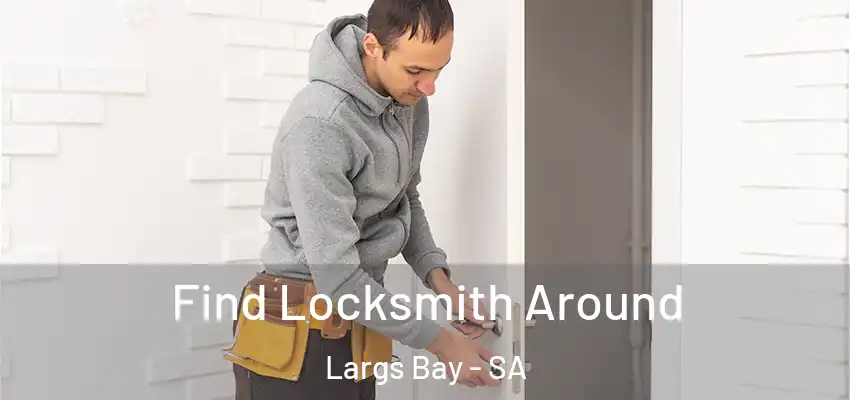  Find Locksmith Around Largs Bay - SA
