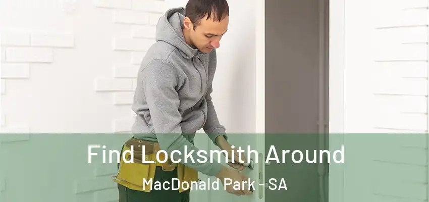 Find Locksmith Around MacDonald Park - SA