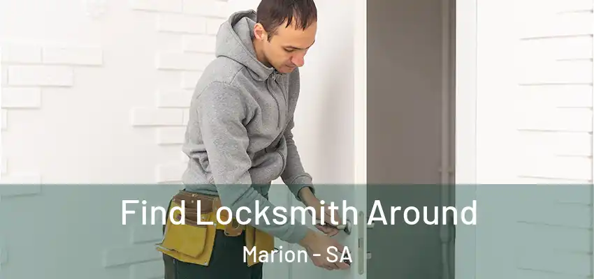 Find Locksmith Around Marion - SA