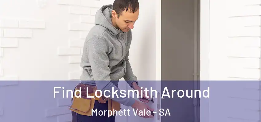 Find Locksmith Around Morphett Vale - SA