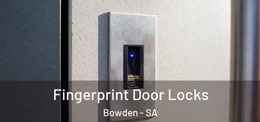 Fingerprint Door Locks Bowden - SA