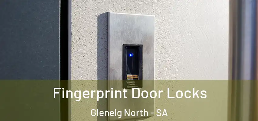  Fingerprint Door Locks Glenelg North - SA