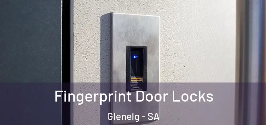 Fingerprint Door Locks Glenelg - SA