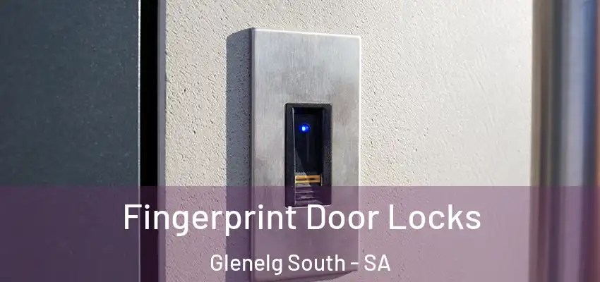 Fingerprint Door Locks Glenelg South - SA