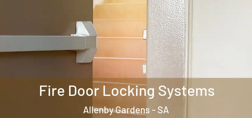Fire Door Locking Systems Allenby Gardens - SA