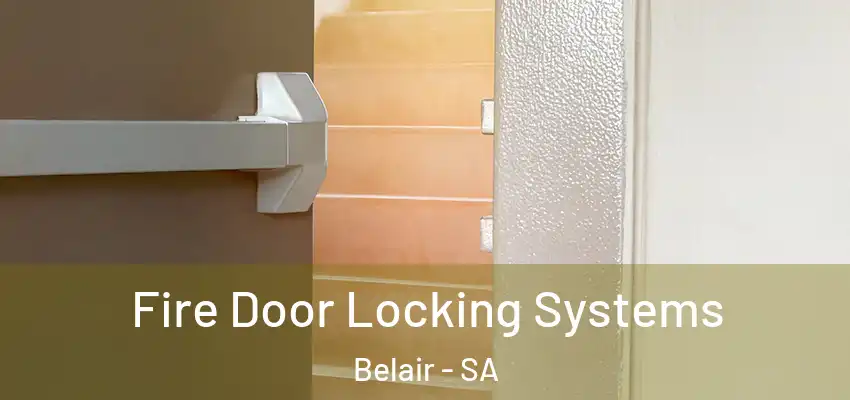 Fire Door Locking Systems Belair - SA