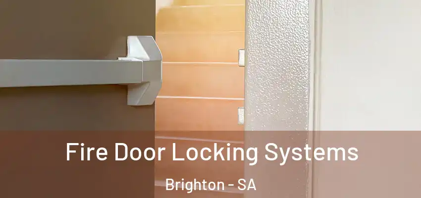Fire Door Locking Systems Brighton - SA