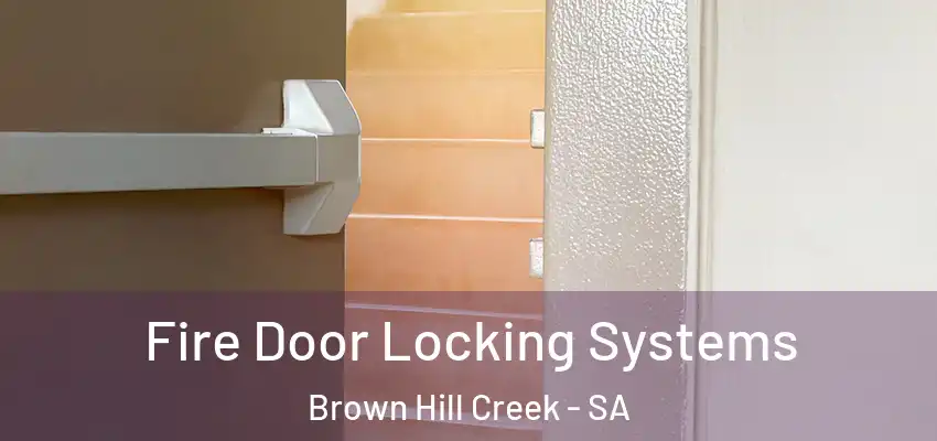  Fire Door Locking Systems Brown Hill Creek - SA
