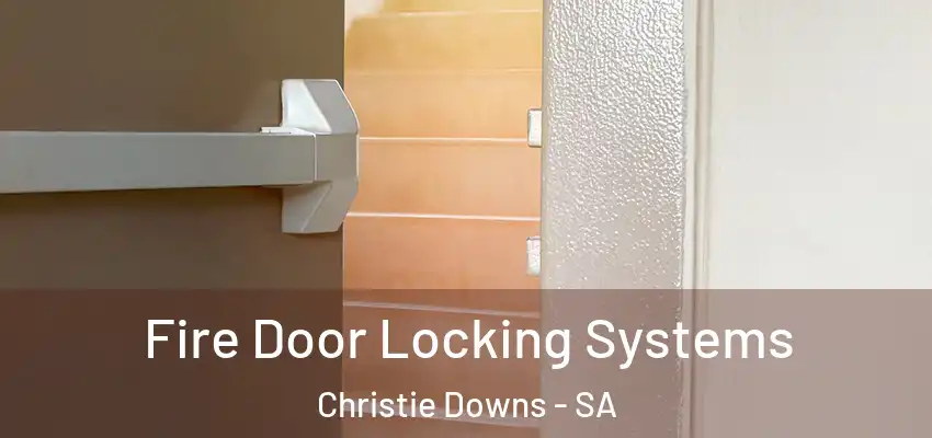  Fire Door Locking Systems Christie Downs - SA