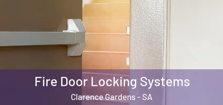 Fire Door Locking Systems Clarence Gardens - SA