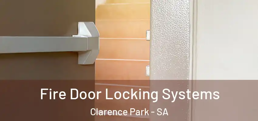 Fire Door Locking Systems Clarence Park - SA