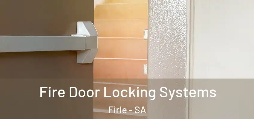 Fire Door Locking Systems Firle - SA