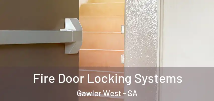Fire Door Locking Systems Gawler West - SA