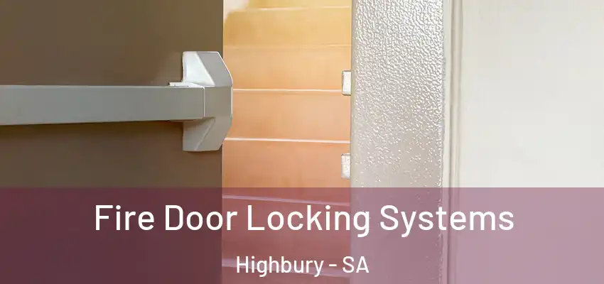 Fire Door Locking Systems Highbury - SA