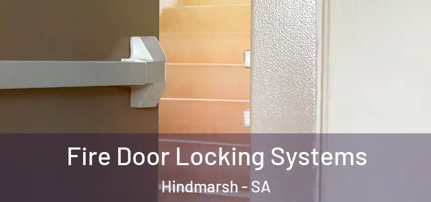 Fire Door Locking Systems Hindmarsh - SA